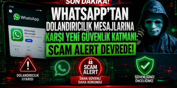 WhatsApp’tan Dolandırıcılık Mesajlarına Karşı Yeni Güvenlik Katmanı: Scam Alert Devrede