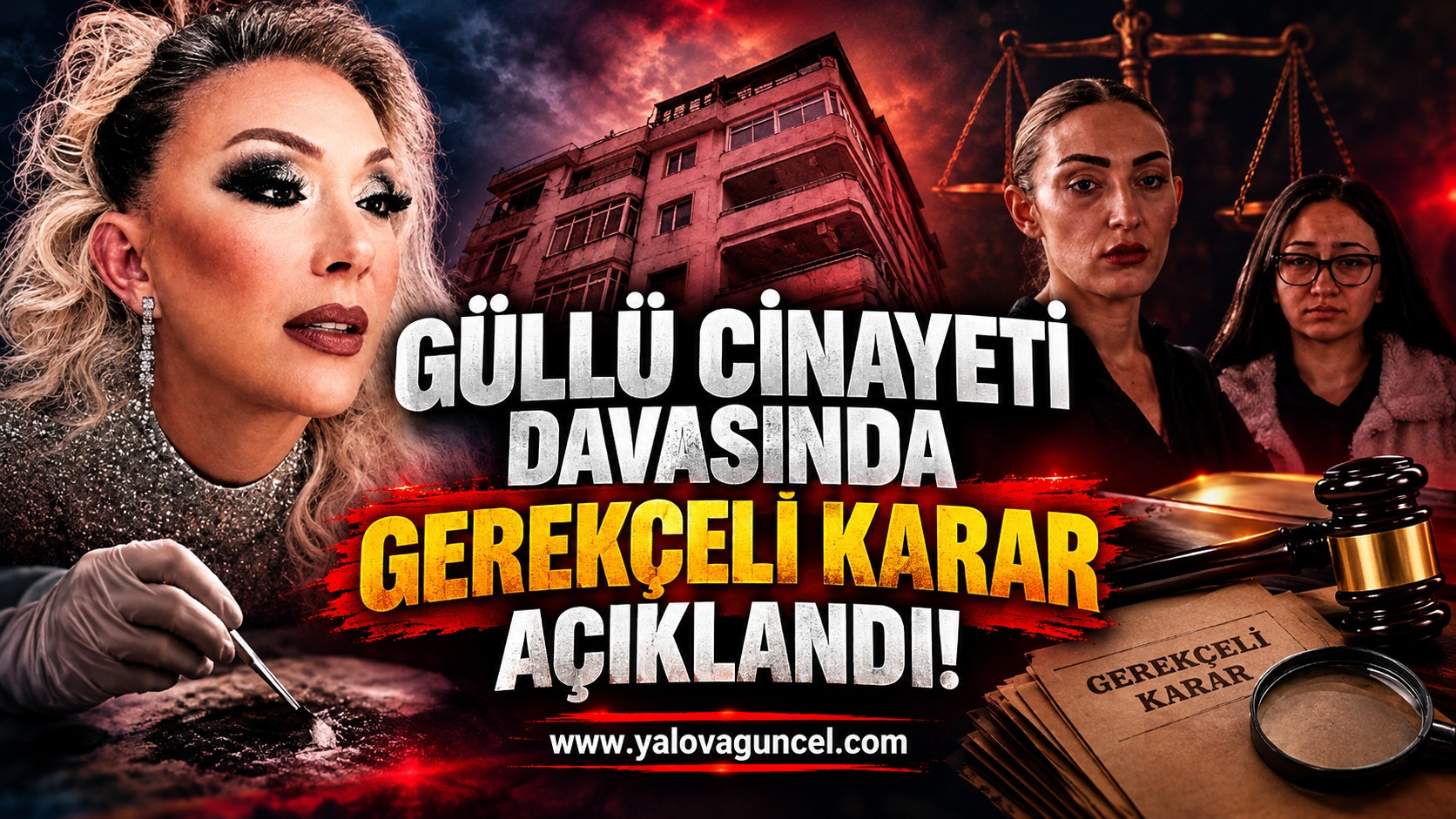 GÜLLÜ CİNAYETİ DAVASINDA GEREKÇELİ KARAR AÇIKLANDI!